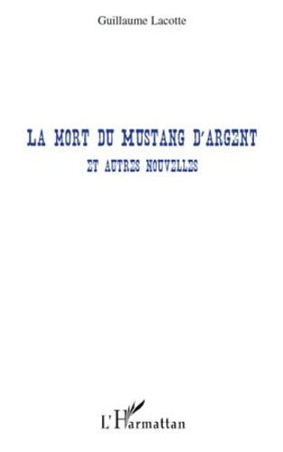 Emprunter La mort du mustang d'argent. Et autres nouvelles livre