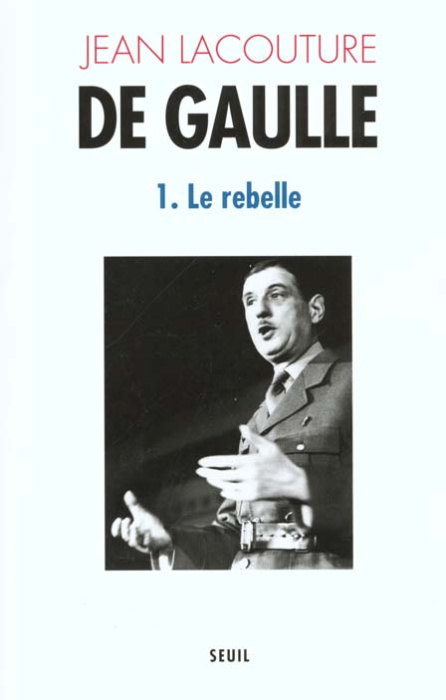 Emprunter De Gaulle. Tome 1, Le rebelle (1890-1944) livre