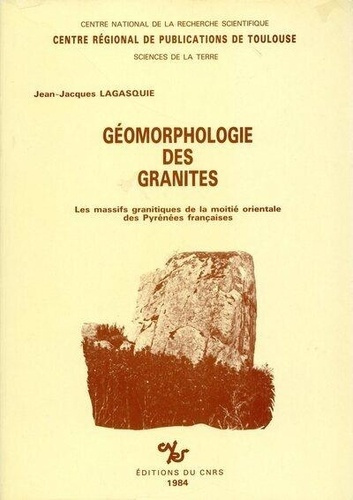 Emprunter Géomorphologie des granites : massifs granitiques de la moitié orientale des Pyrénées françaises livre