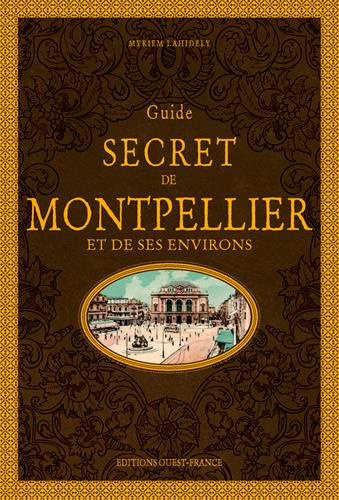 Emprunter Guide secret de Montpellier et de ses environs. 6e édition livre