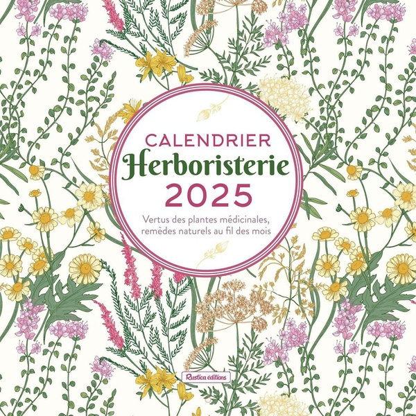 Emprunter Calendrier herboristerie. Vertus des plantes médicinales, remèdes naturels au fil des mois, Edition livre