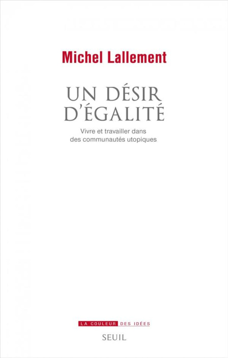 Emprunter Un désir d'égalité. Vivre et travailler dans des communautés utopiques livre