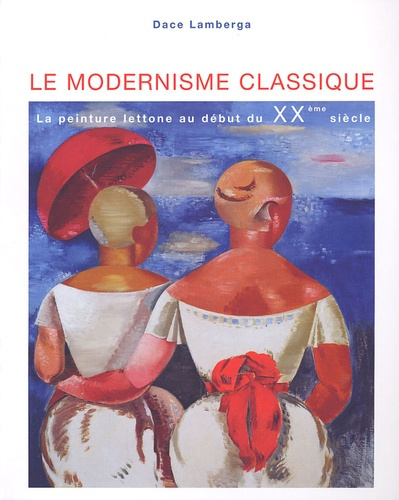 Emprunter Le modernisme classique. La peinture lettone au début du XXe siècle livre