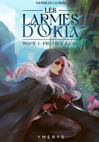 Emprunter Les larmes d'Okia. Tome 1, Premier sang livre
