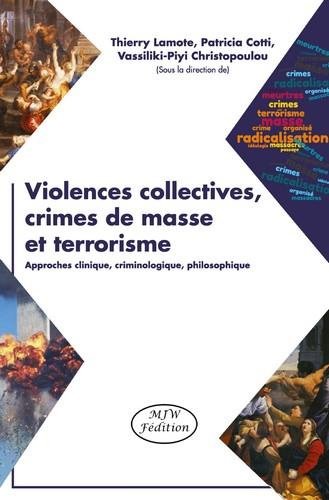 Emprunter Violences collectives, crimes de masse et terrorisme. Approche clinique, criminologique, philosophiq livre