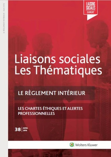Emprunter LE REGLEMENT INTERIEUR - N 38 AVRIL 2016 - LES CHARTES ETHIQUES ET ALERTES PROFESSIONNELLES. livre