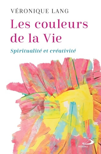 Emprunter Les couleurs de la vie. Spiritualité et créativité livre