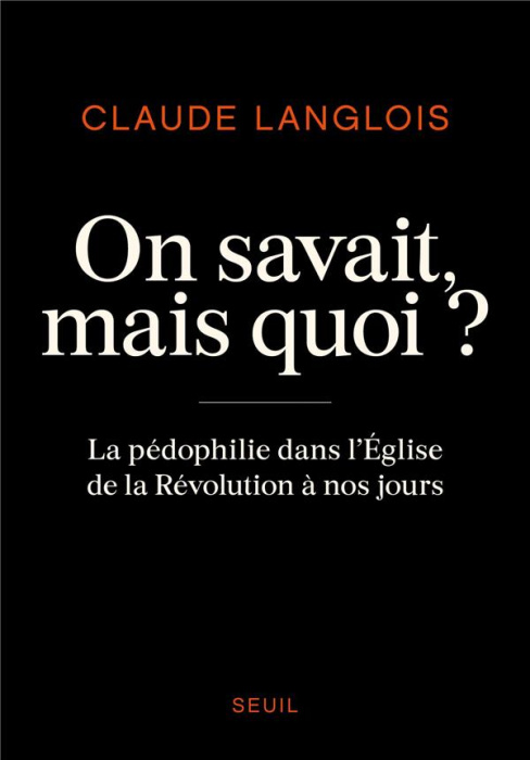 Emprunter On savait, mais quoi ? La pédophilie dans l'Eglise de la Révolution à nos jours livre