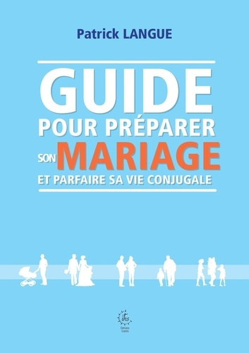 Emprunter Guide pour préparer son mariage et parfaire sa vie conjugale livre