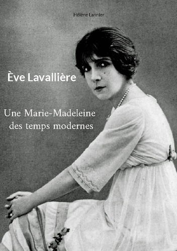 Emprunter Eve Lavallière. Une Marie-Madeleine des temps modernes livre