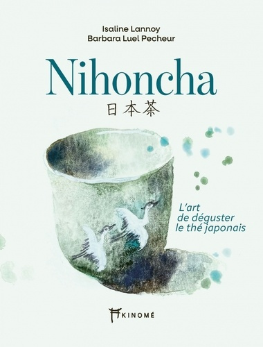 Emprunter Nihoncha. L'art de déguster le thé japonais livre