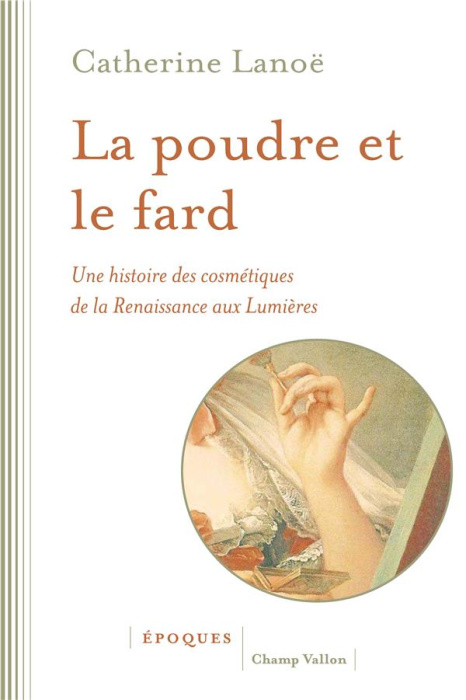 Emprunter La poudre et le fard - Une histoire des cosmétiques livre