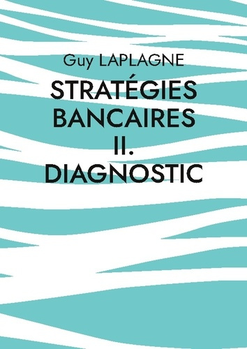 Emprunter Stratégies bancaires II. Diagnostic. Diagnostic stratégique bancaire livre
