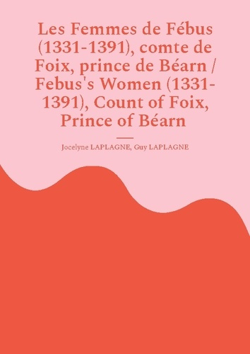 Emprunter Les Femmes de Fébus (1331-1391), comte de Foix, prince de Béarn / Febus's Women (1331-1391), Count o livre