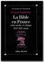 Emprunter La Bible en France entre mythe et critique. XVIe-XIXe siècle livre