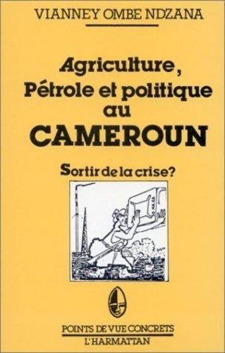 Emprunter Agriculture, pétrole et politique au Cameroun. Sortir de la crise ? livre