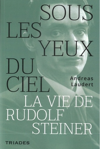 Emprunter Sous les yeux du ciel. La vie de Rudolf Steiner livre