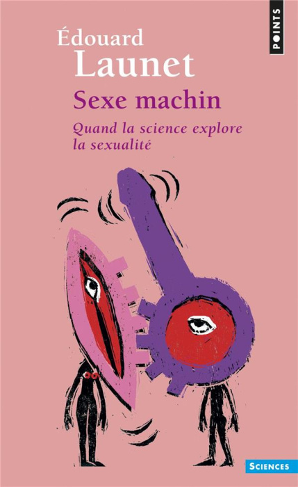 Emprunter Sexe machin. Quand la science explore la sexualité livre