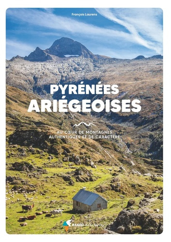 Emprunter Pyrénées Ariégeoises. Au coeur de montagnes authentiques et de caractère livre