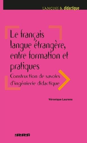 Emprunter Le français langue étrangère, entre formation et pratiques. Construction de savoirs d'ingénierie did livre