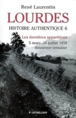 Emprunter Lourdes. Histoire authentique Tome 6. Les dernières apparitions - 5 mars - 16 juillet 1858 livre
