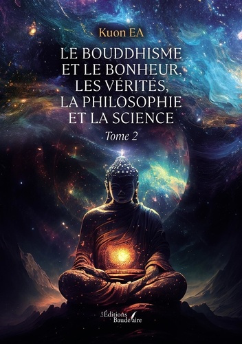Emprunter Le bouddhisme et le bonheur, les vérités, la philosophie et la science. Tome 2 livre