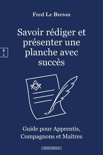 Emprunter Savoir rédiger et présenter une planche avec succès. Guide pour Apprentis, Compagnons et Maîtres livre