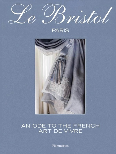 Emprunter LE BRISTOL PARIS - AN ODE TO THE FRENCH ART DE VIVRE livre