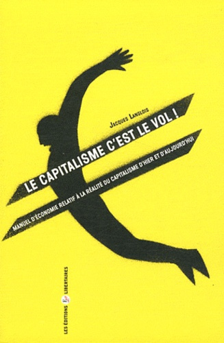 Emprunter Le capitalisme c'est le vol ! Manuel d'économie relatif à la réalité du capitalisme d'hier et d'aujo livre