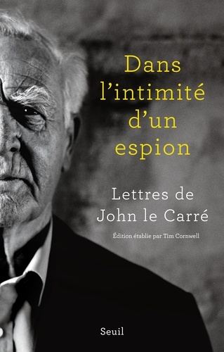 Emprunter Dans l'intimité d'un espion. Lettres de John le Carré livre