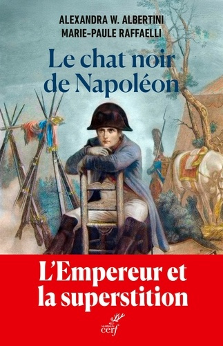 Emprunter Le chat noir de Napoléon. L'Empereur et la superstition livre
