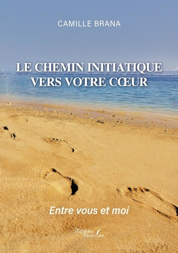 Emprunter Le chemin initiatique vers votre coeur. Entre vous et moi livre