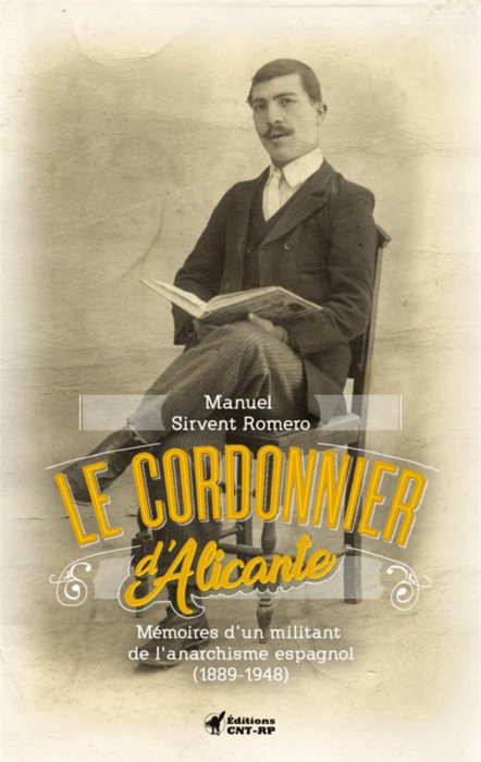 Emprunter Le cordonnier d'Alicante. Mémoires d'un militant de l'anarchisme espagnol (1889-1948) livre