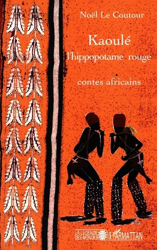 Emprunter Kaoulé l'hippopotame rouge. Contes africains livre