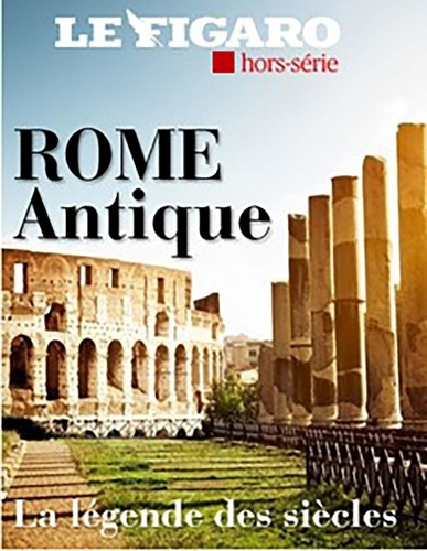 Emprunter Le Figaro hors-série : Rome antique. La légende des siècles livre