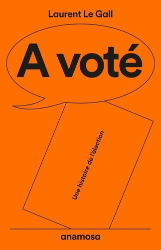 Emprunter A voté. Une histoire de l'élection livre