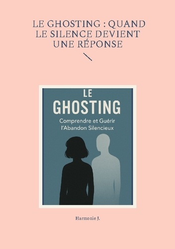 Emprunter Le ghosting : quand le silence devient une réponse livre