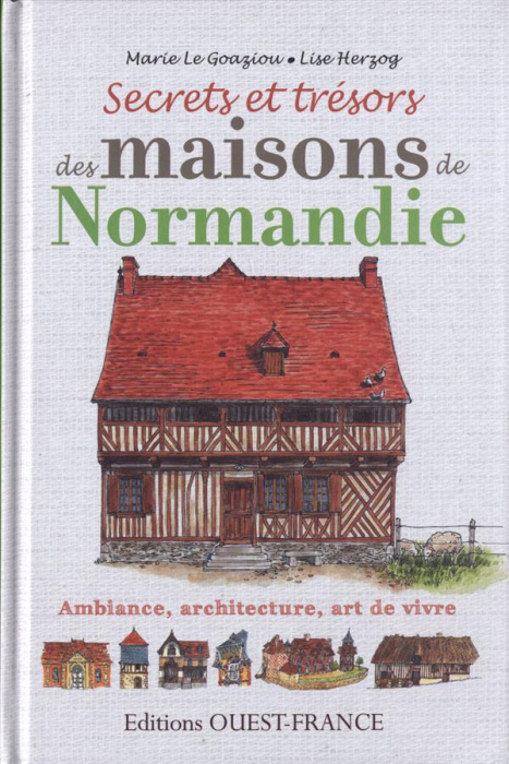 Emprunter Secrets et trésors des maisons de Normandie. Ambiance, architecture, art de vivre livre