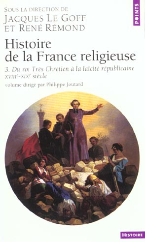 Emprunter Histoire de la France religieuse. Tome 3, Du roi Très Chrétien à la laïcité républicaine, XVIII ème- livre