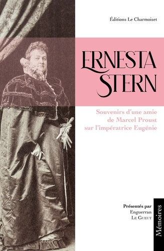 Emprunter Ernesta Stern. Souvenis d'une amie de Marcel Proust sur l'impératrice Eugénie livre