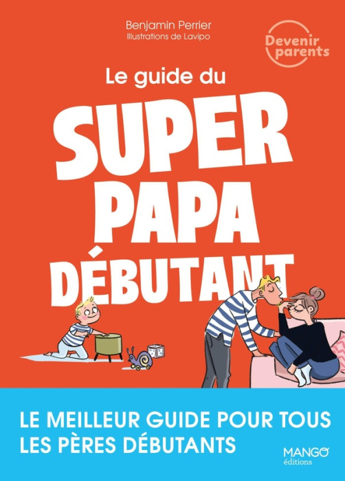 Emprunter Le guide du super papa débutant. Le meilleur guide pour tous les pères débutants livre