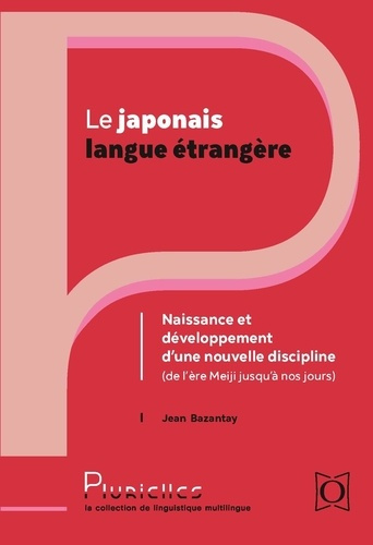 Emprunter Le japonais langue étrangère : naissance et développement d'une nouvelle discipline. De Meiji à nos livre
