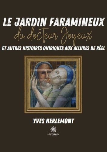 Emprunter Le jardin faramineux du docteur Joyeux et autres histoires oniriques aux allures de réel livre
