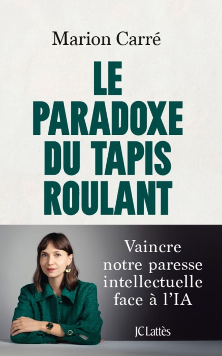 Emprunter Le paradoxe du tapis roulant. Vaincre notre paresse intellectuelle face à l'IA livre