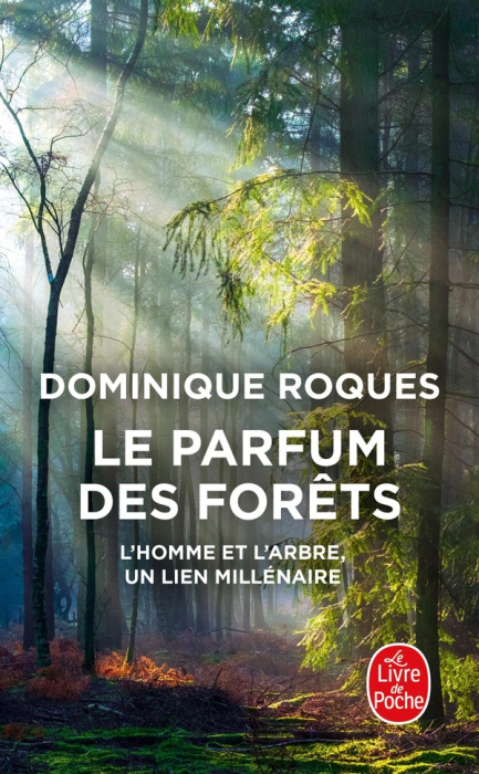 Emprunter Le parfum des forêts. L'homme et l'arbre, un lien millénaire livre