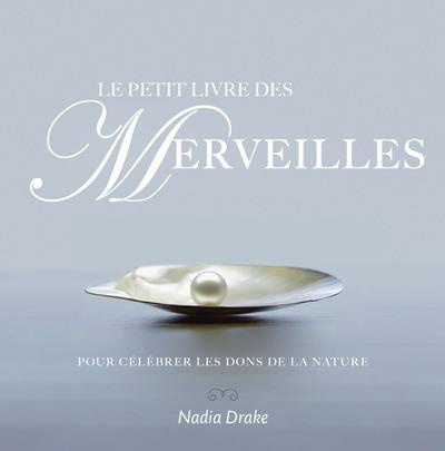 Emprunter Le petit livre des merveilles. Pour célébrer les dons de la nature livre