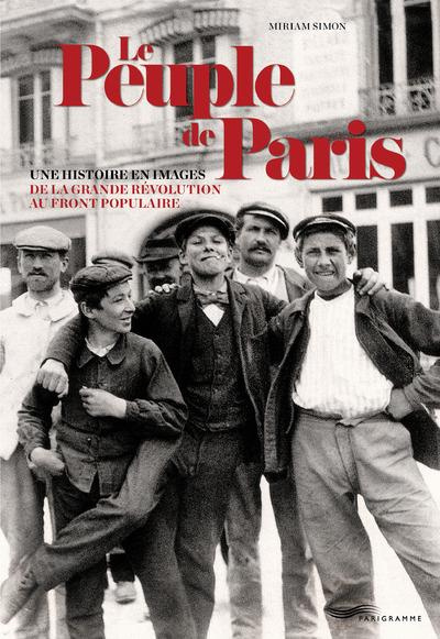 Emprunter Le Peuple de Paris. Une histoire en images de la Grande Révolution au Front populaire livre