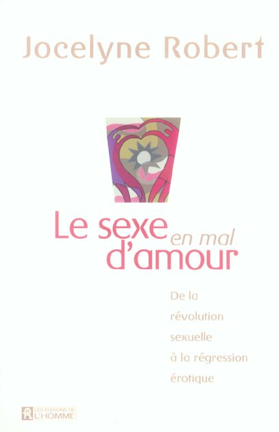 Emprunter Le sexe en mal d'amour. De la révolution sexuelle à la régression érotique livre