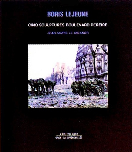 Emprunter Boris Lejeune. Cinq sculptures boulevard Pereire livre