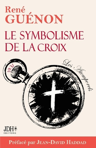 Emprunter Le symbolisme de la croix - édition 2025. Le livre le plus lumineux de Guénon, préfacé par Jean-Davi livre